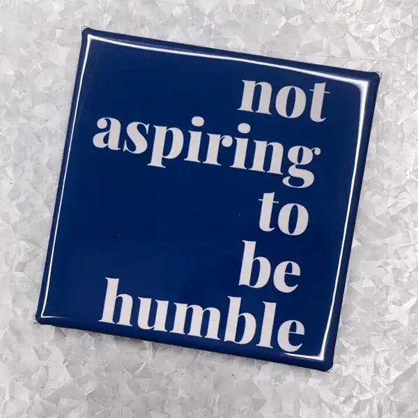 "Not Aspiring to Be Humble" Magnet – A Bold Quote from Kamala Harris